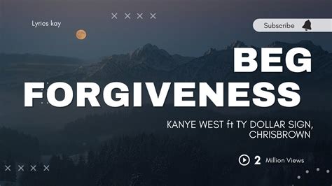 beg zbegva|Kanye West & Ty Dolla $ign – BEG FORGIVENESS Lyrics .